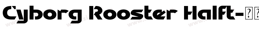 Cyborg Rooster Halft字体转换